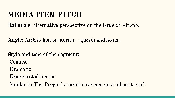 MEDIA ITEM PITCH Rationale: alternative perspective on the issue of Airbnb. Angle: Airbnb horror