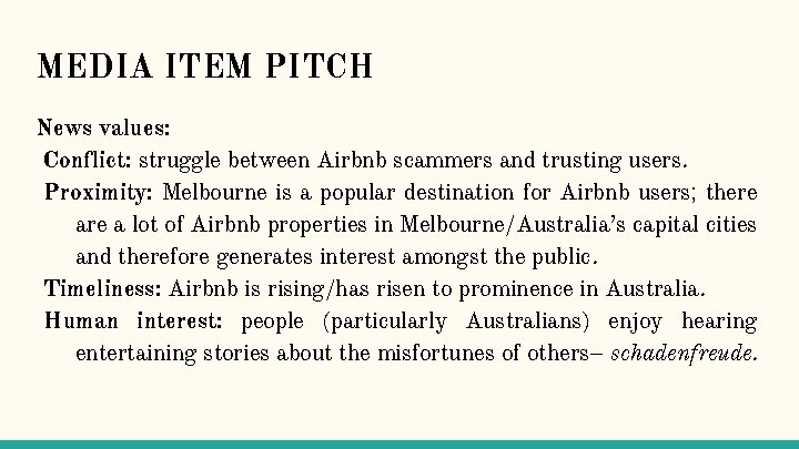 MEDIA ITEM PITCH News values: Conflict: struggle between Airbnb scammers and trusting users. Proximity: