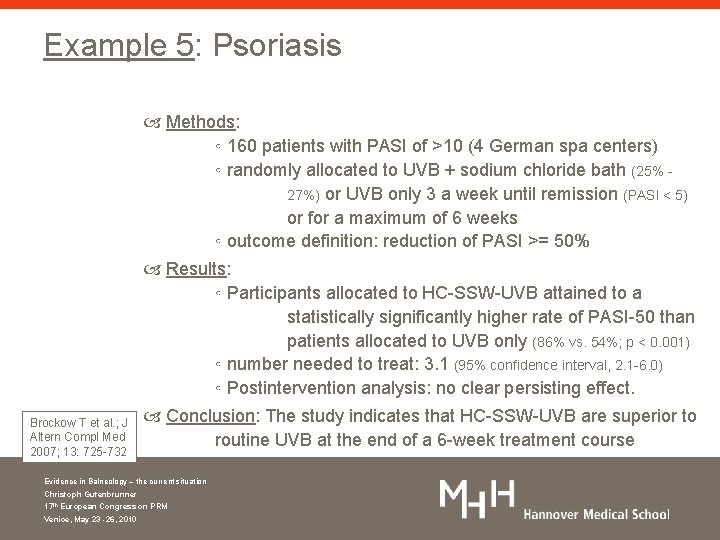 Example 5: Psoriasis Methods: ◦ 160 patients with PASI of >10 (4 German spa
