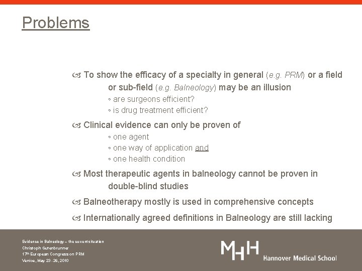 Problems To show the efficacy of a specialty in general (e. g. PRM) or