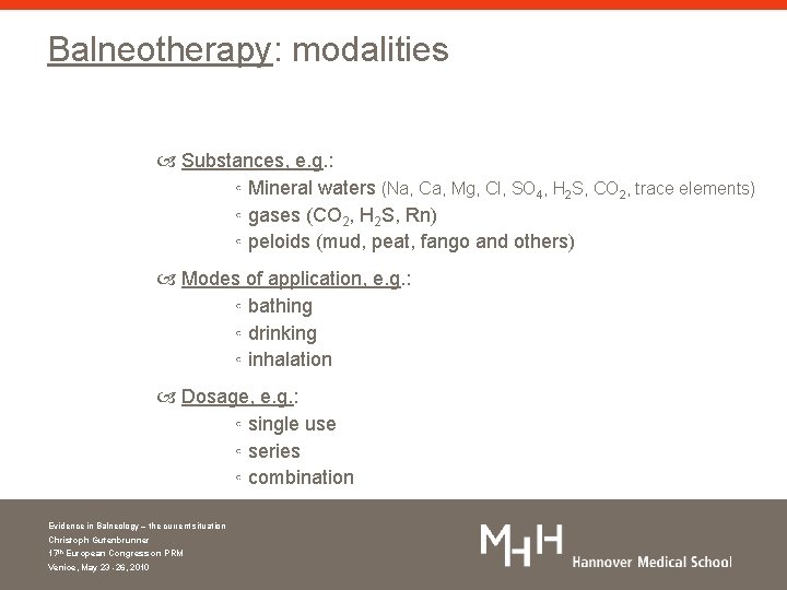 Balneotherapy: modalities Substances, e. g. : ◦ Mineral waters (Na, Ca, Mg, Cl, SO