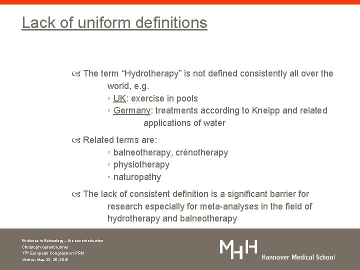 Lack of uniform definitions The term “Hydrotherapy” is not defined consistently all over the