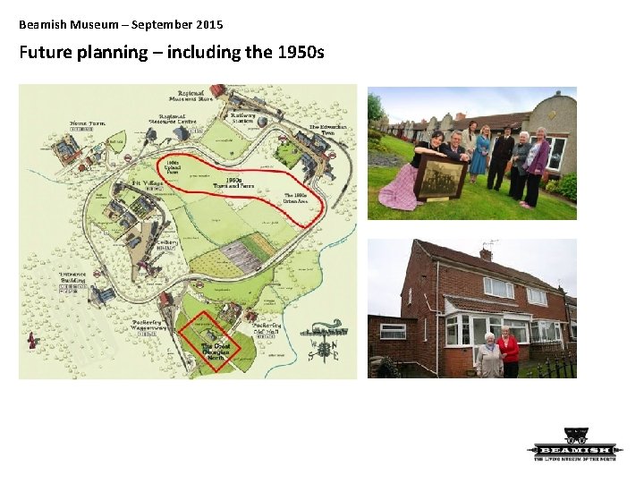 Beamish Museum – September 2015 Future planning – including the 1950 s 