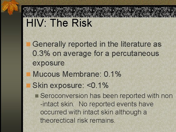HIV: The Risk n Generally reported in the literature as 0. 3% on average