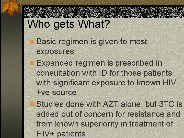 Who gets What? n Basic regimen is given to most exposures n Expanded regimen