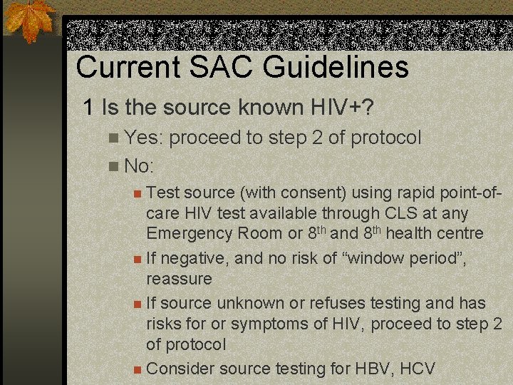 Current SAC Guidelines 1 Is the source known HIV+? n Yes: proceed to step