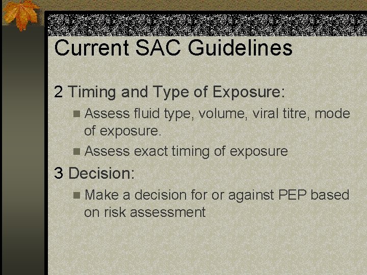 Current SAC Guidelines 2 Timing and Type of Exposure: n Assess fluid type, volume,