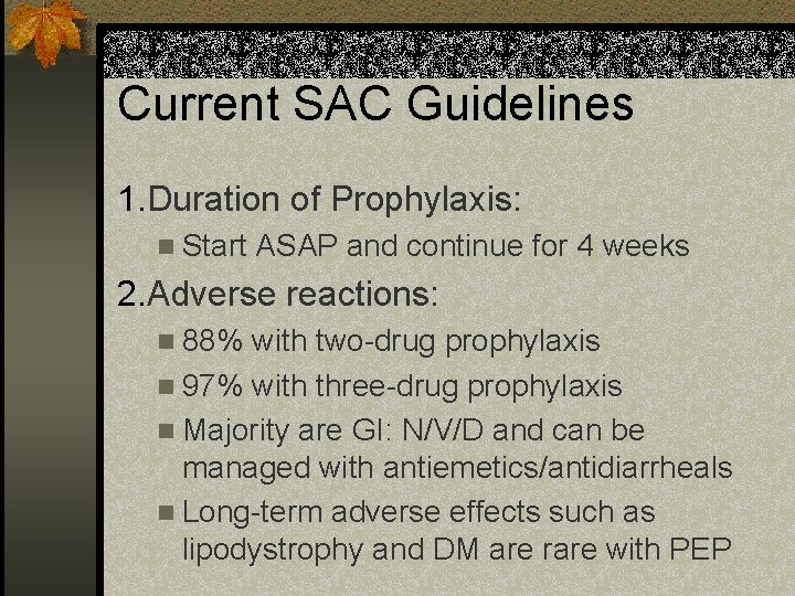 Current SAC Guidelines 1. Duration of Prophylaxis: n Start ASAP and continue for 4