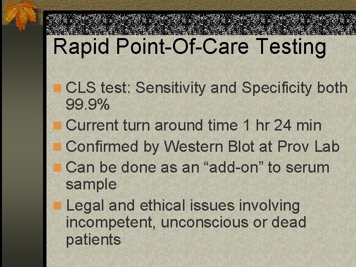 Rapid Point-Of-Care Testing n CLS test: Sensitivity and Specificity both 99. 9% n Current