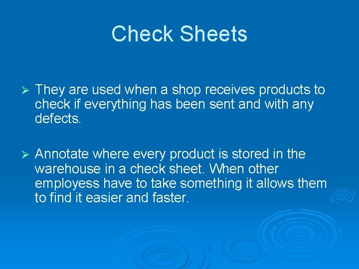 Check Sheets Ø They are used when a shop receives products to check if