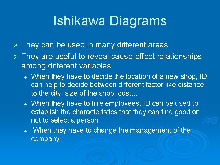 Ishikawa Diagrams They can be used in many different areas. Ø They are useful