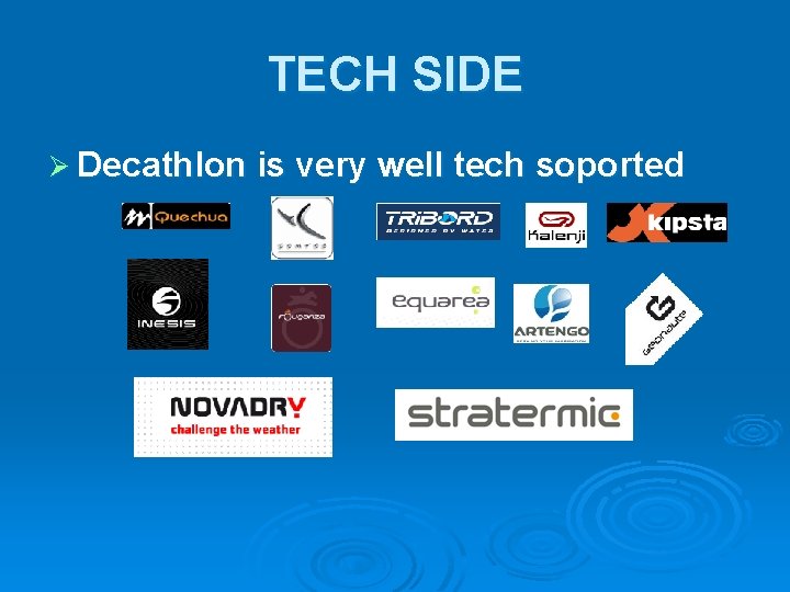 TECH SIDE Ø Decathlon is very well tech soported 