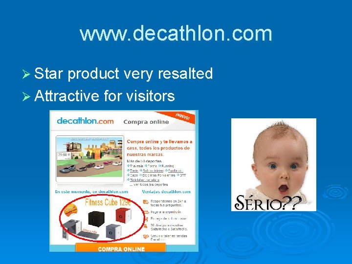 www. decathlon. com Ø Star product very resalted Ø Attractive for visitors 
