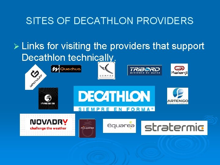 SITES OF DECATHLON PROVIDERS Ø Links for visiting the providers that support Decathlon technically.