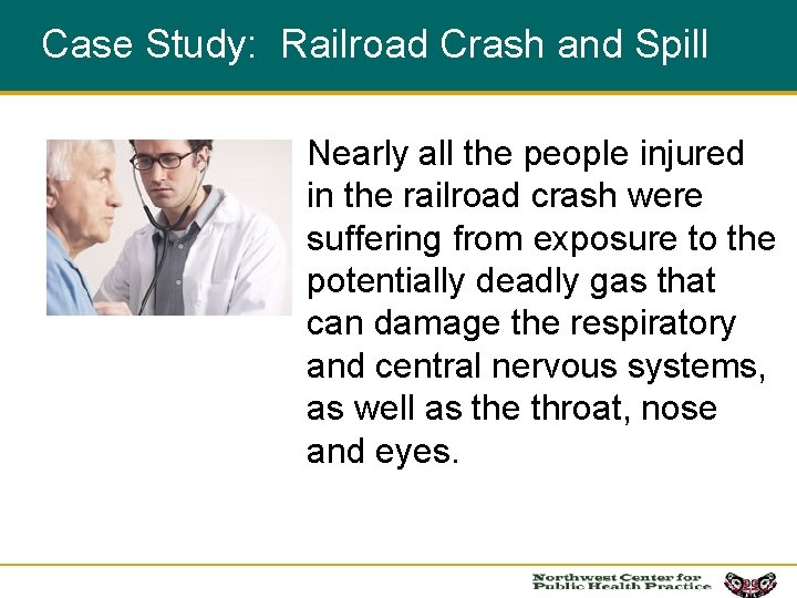 Case Study: Railroad Crash and Spill Nearly all the people injured in the railroad