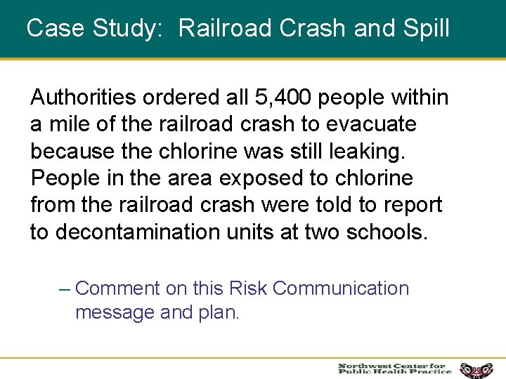 Case Study: Railroad Crash and Spill Authorities ordered all 5, 400 people within a