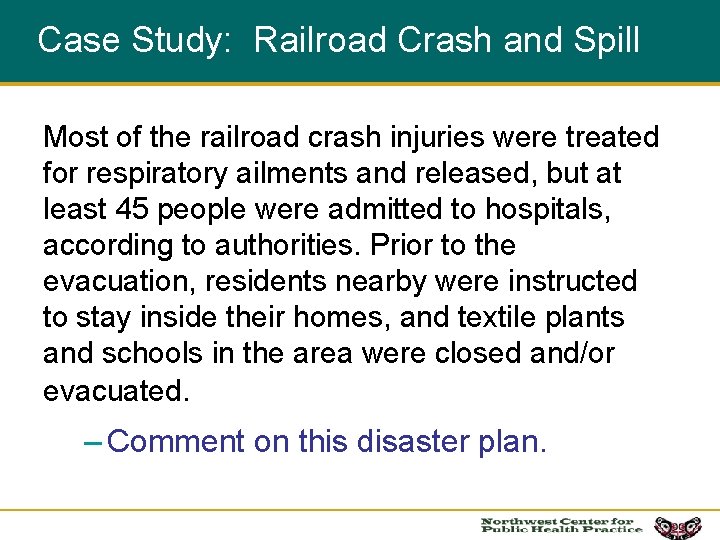 Case Study: Railroad Crash and Spill Most of the railroad crash injuries were treated