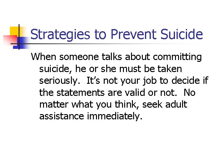 Strategies to Prevent Suicide When someone talks about committing suicide, he or she must