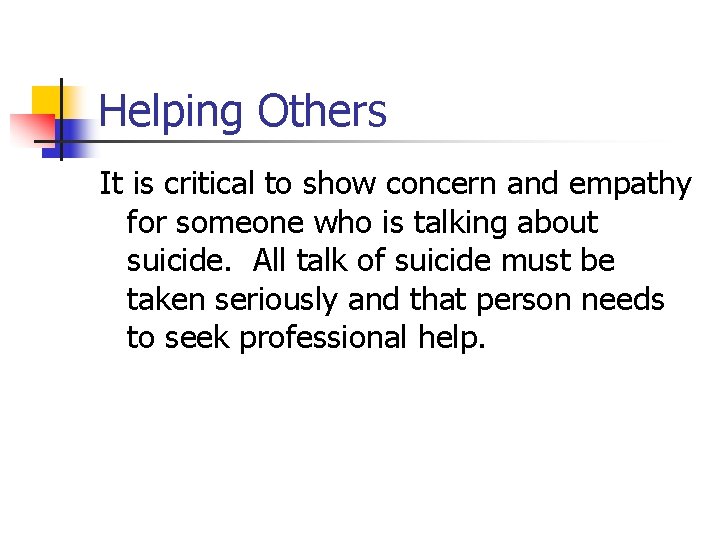 Helping Others It is critical to show concern and empathy for someone who is