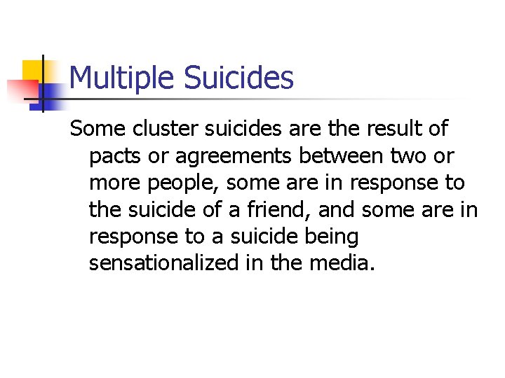 Multiple Suicides Some cluster suicides are the result of pacts or agreements between two