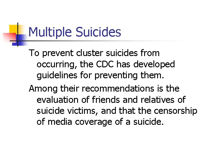 Multiple Suicides To prevent cluster suicides from occurring, the CDC has developed guidelines for