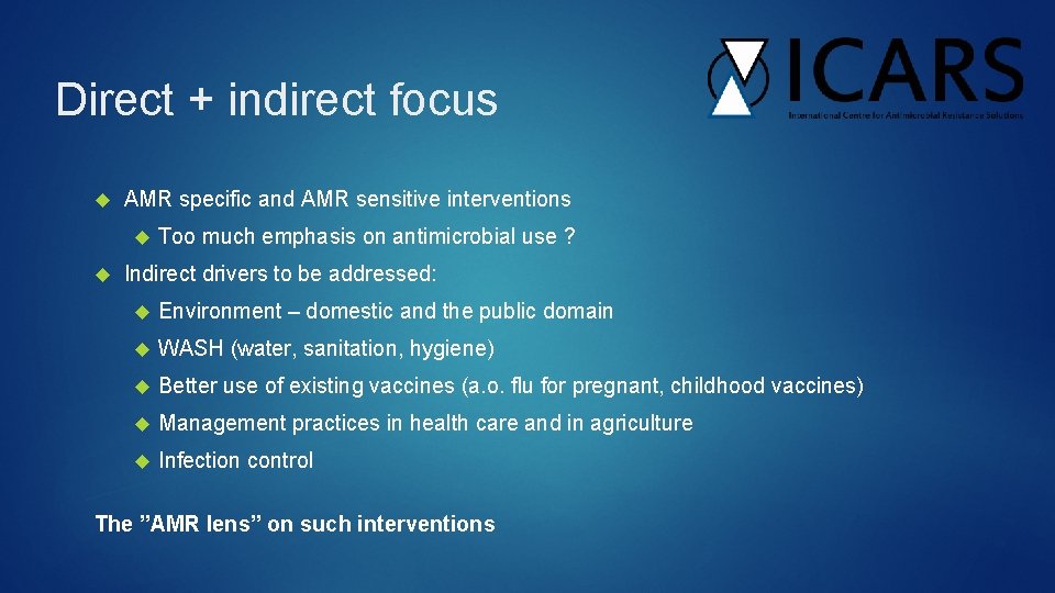 Direct + indirect focus AMR specific and AMR sensitive interventions Too much emphasis on