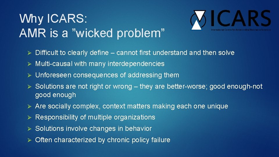Why ICARS: AMR is a ”wicked problem” Ø Difficult to clearly define – cannot