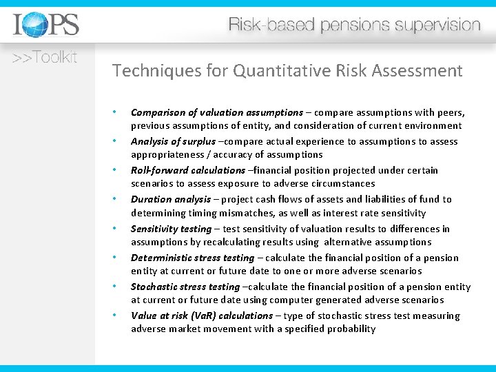 Techniques for Quantitative Risk Assessment • • Comparison of valuation assumptions – compare assumptions