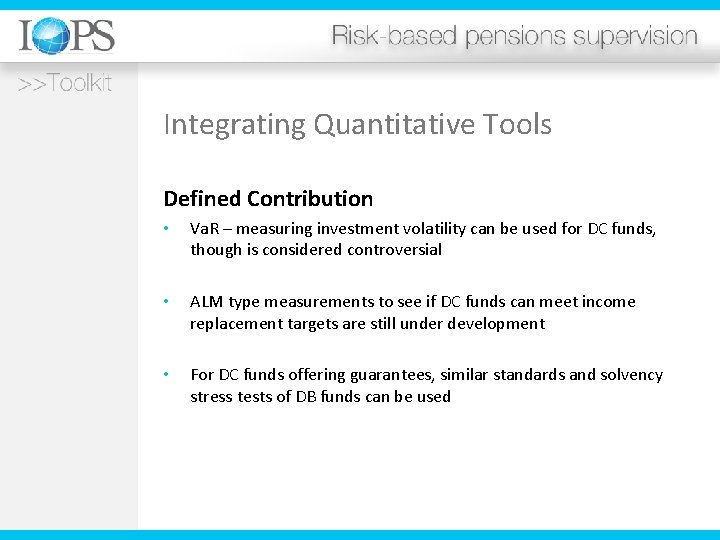 Integrating Quantitative Tools Defined Contribution • Va. R – measuring investment volatility can be
