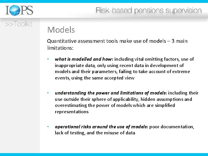 Models Quantitative assessment tools make use of models – 3 main limitations: • what