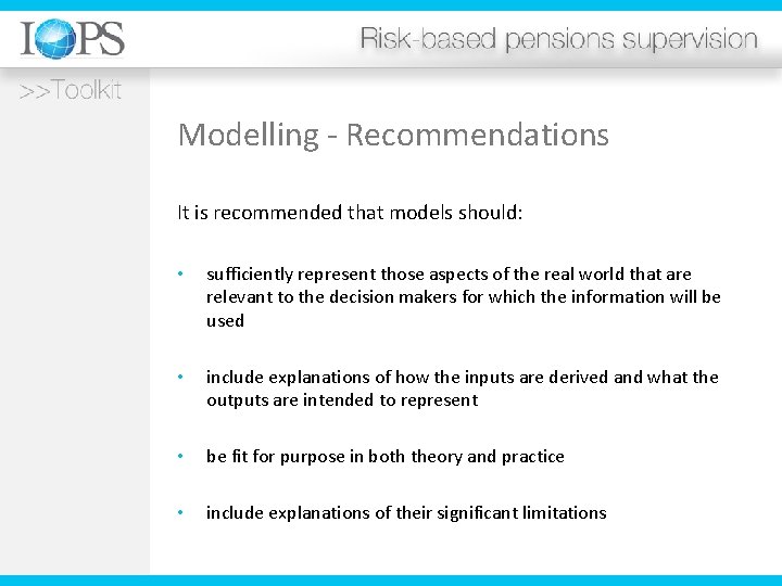 Modelling - Recommendations It is recommended that models should: • sufficiently represent those aspects