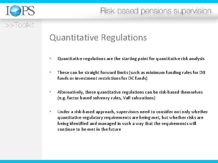 Quantitative Regulations • Quantitative regulations are the starting point for quantitative risk analysis •
