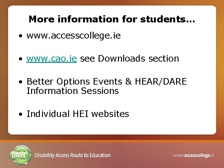 More information for students… • www. accesscollege. ie • www. cao. ie see Downloads