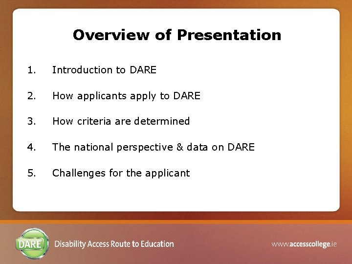 Overview of Presentation 1. Introduction to DARE 2. How applicants apply to DARE 3.