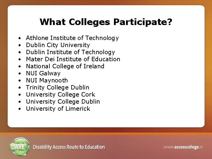 What Colleges Participate? • • • Athlone Institute of Technology Dublin City University Dublin