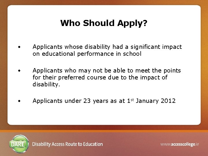 Who Should Apply? • Applicants whose disability had a significant impact on educational performance