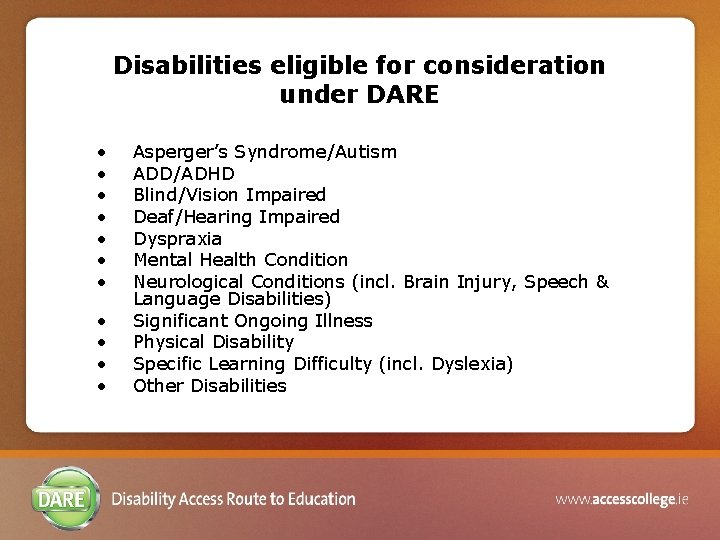 Disabilities eligible for consideration under DARE • • • Asperger’s Syndrome/Autism ADD/ADHD Blind/Vision Impaired