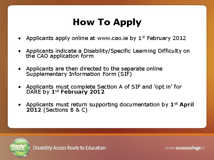 How To Apply • Applicants apply online at www. cao. ie by 1 st