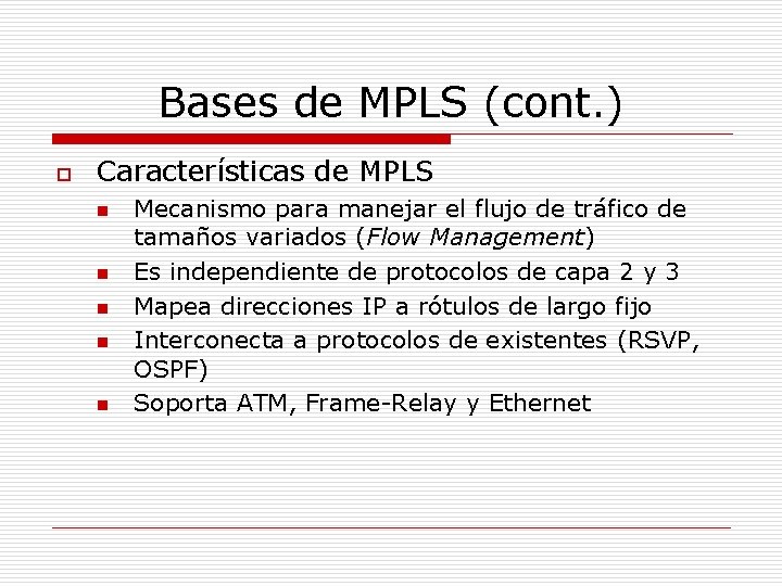 Bases de MPLS (cont. ) o Características de MPLS n n n Mecanismo para