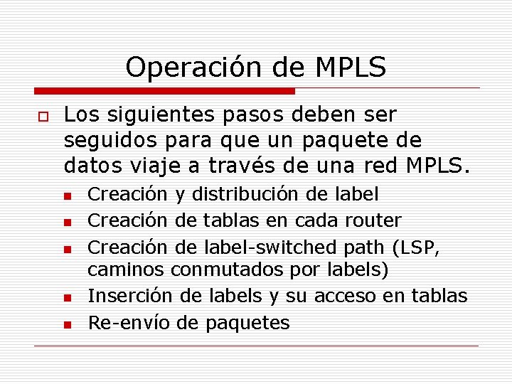 Operación de MPLS o Los siguientes pasos deben ser seguidos para que un paquete