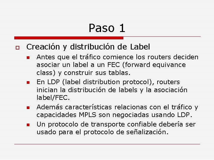 Paso 1 o Creación y distribución de Label n n Antes que el tráfico