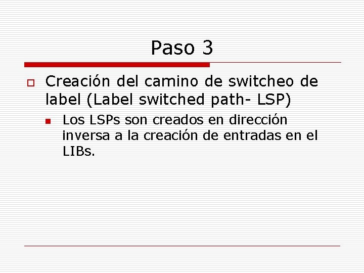 Paso 3 o Creación del camino de switcheo de label (Label switched path- LSP)