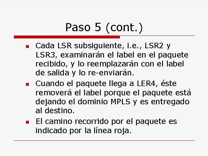 Paso 5 (cont. ) n n n Cada LSR subsiguiente, i. e. , LSR