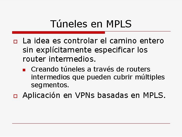 Túneles en MPLS o La idea es controlar el camino entero sin explícitamente especificar