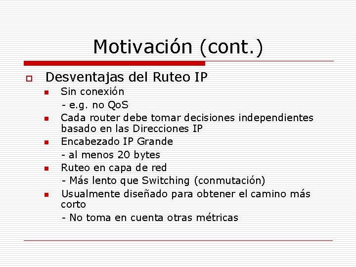 Motivación (cont. ) o Desventajas del Ruteo IP n n n Sin conexión -