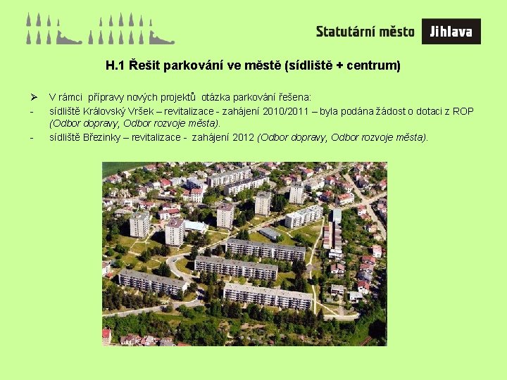 H. 1 Řešit parkování ve městě (sídliště + centrum) Ø - V rámci přípravy