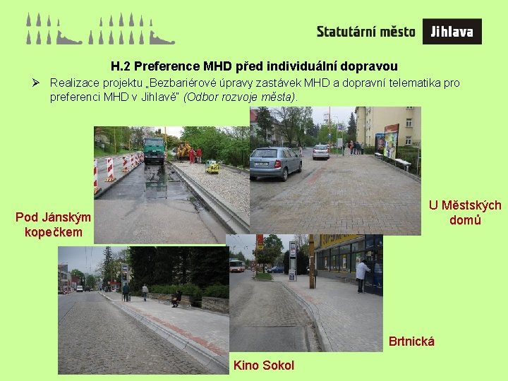 H. 2 Preference MHD před individuální dopravou Ø Realizace projektu „Bezbariérové úpravy zastávek MHD