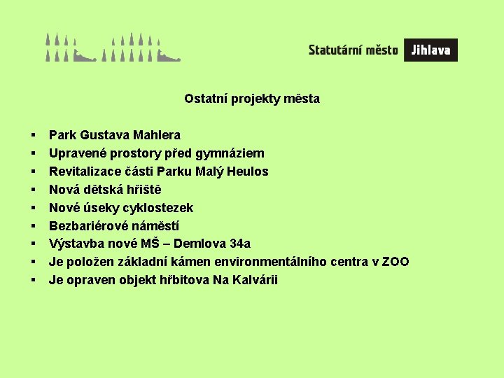 Ostatní projekty města § § § § § Park Gustava Mahlera Upravené prostory před