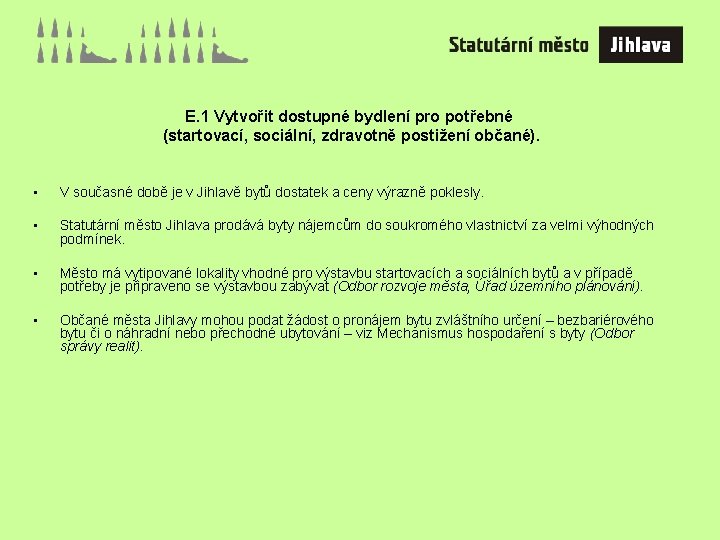 E. 1 Vytvořit dostupné bydlení pro potřebné (startovací, sociální, zdravotně postižení občané). • V