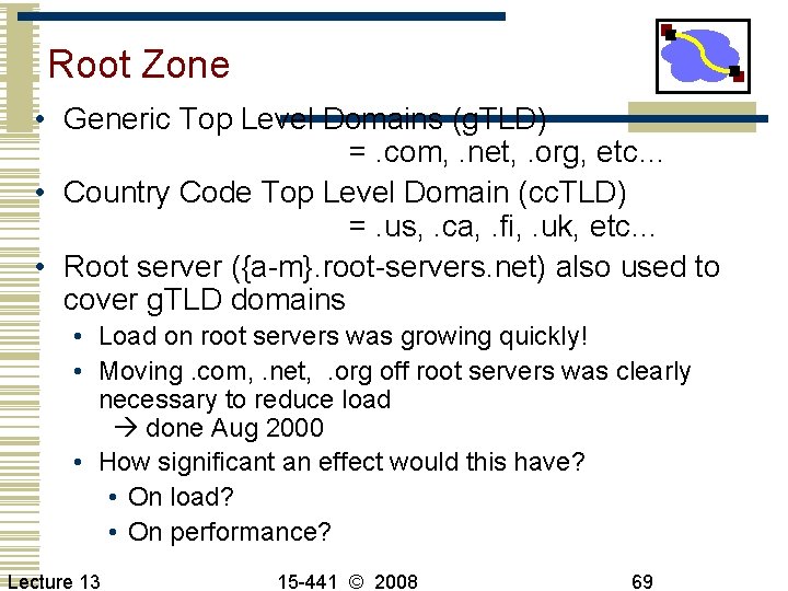 Root Zone • Generic Top Level Domains (g. TLD) =. com, . net, .